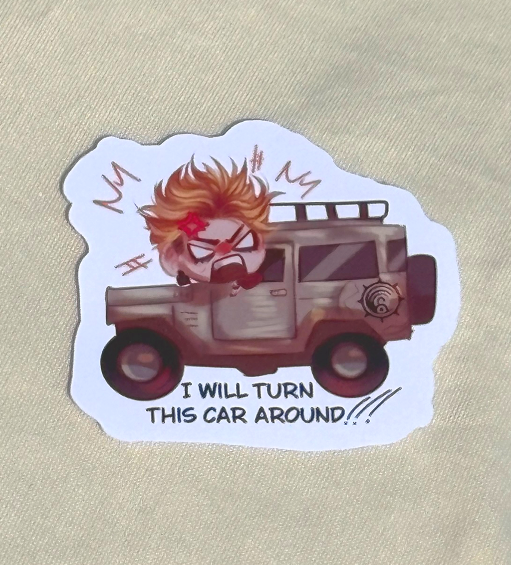 "I WILL TURN THIS CAR AROUND" Enjin Sticker